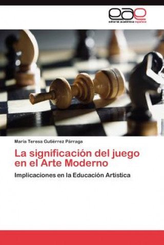 Knjiga significacion del juego en el Arte Moderno María Teresa Gutiérrez Párraga