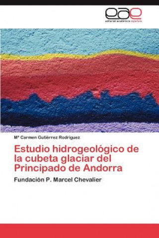 Knjiga Estudio hidrogeologico de la cubeta glaciar del Principado de Andorra Maria Carmen Gutiérrez Rodríguez