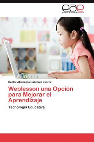 Könyv Weblesson Una Opcion Para Mejorar El Aprendizaje Héctor Alexandro Gutiérrez Suárez