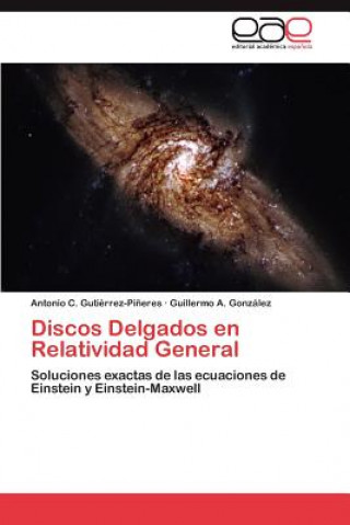 Książka Discos Delgados en Relatividad General Guillermo A. González
