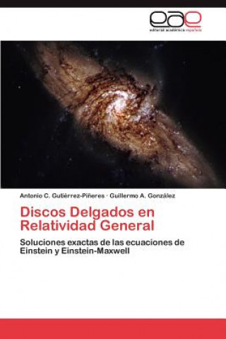 Книга Discos Delgados en Relatividad General Guillermo A. González