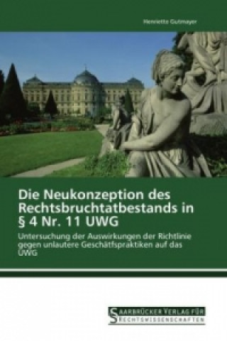 Carte Die Neukonzeption des Rechtsbruchtatbestands in § 4 Nr. 11 UWG Henriette Gutmayer
