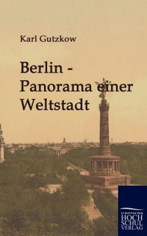 Kniha Berlin - Panorama einer Weltstadt Karl Gutzkow