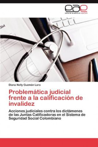 Kniha Problematica Judicial Frente a la Calificacion de Invalidez Diana Nelly Guzmán Lara