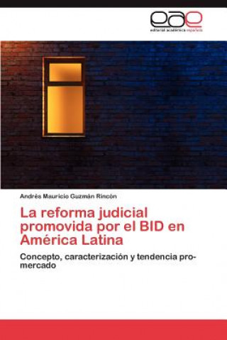 Carte Reforma Judicial Promovida Por El Bid En America Latina Andrés Mauricio Guzmán Rincón