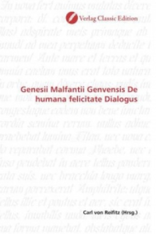 Carte Genesii Malfantii Genvensis De humana felicitate Dialogus Carl von Reifitz