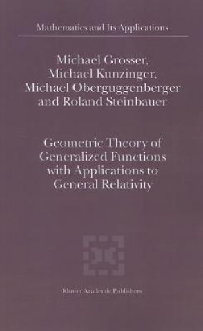 Carte Geometric Theory of Generalized Functions with Applications to General Relativity M. Grosser