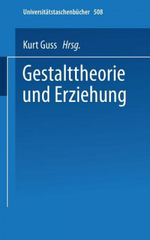 Könyv Gestalttheorie und Erziehung K. Guss