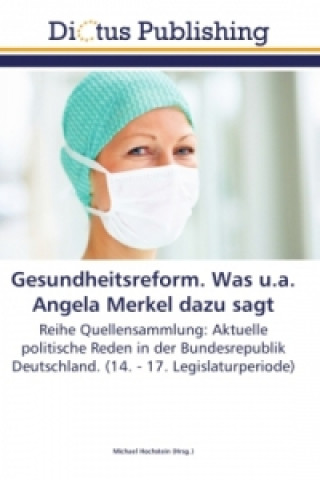 Könyv Gesundheitsreform. Was u.s. Angela Merkel dazu sagt Michael Hochstein