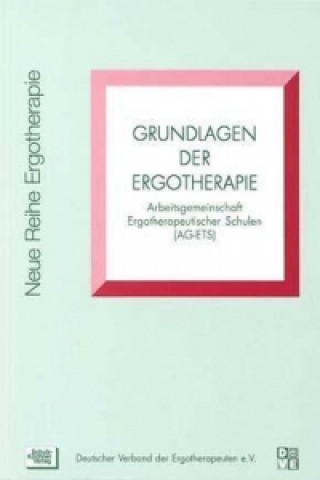 Könyv Grundlagen der Ergotherapie AG ETs Arbeitsgemeinschaft Ergotherapeutischer Schulen