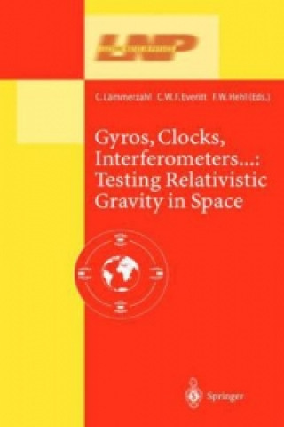 Livre Gyros, Clocks, Interferometers...: Testing Relativistic Gravity in Space C. W. F. Everitt