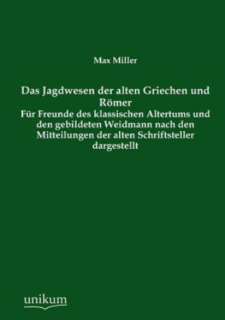 Kniha Jagdwesen Der Alten Griechen Und Romer Max Miller