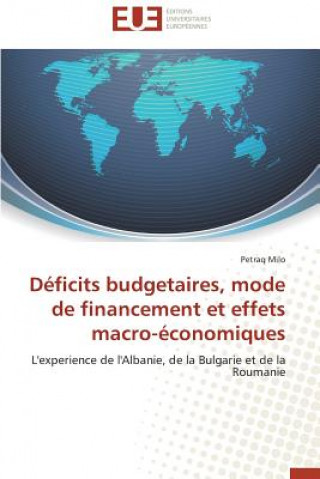 Книга D ficits Budgetaires, Mode de Financement Et Effets Macro- conomiques Petraq Milo