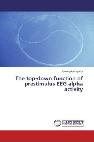 Book The top-down function of prestimulus EEG alpha activity Byoung-Kyong Min