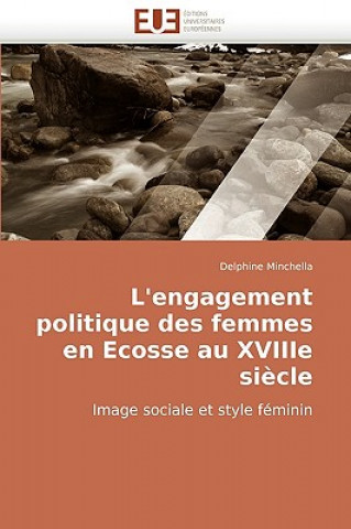 Kniha L'Engagement Politique Des Femmes En Ecosse Au Xviiie Siecle Delphine Minchella