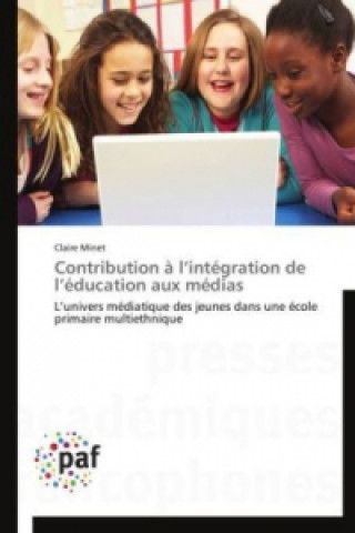 Könyv Contribution à l intégration de l éducation aux médias Claire Minet