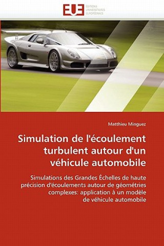 Könyv Simulation de l'' coulement Turbulent Autour d''un V hicule Automobile Matthieu Minguez