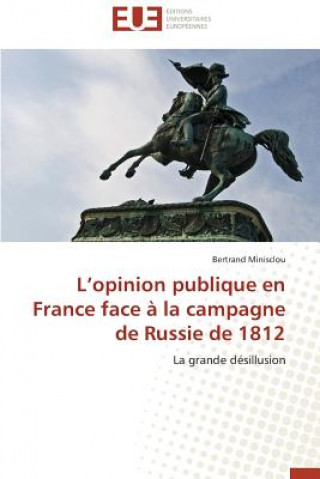 Kniha L Opinion Publique En France Face   La Campagne de Russie de 1812 Bertrand Minisclou