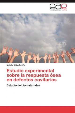 Könyv Estudio Experimental Sobre La Respuesta Osea En Defectos Cavitarios Natalia Mi O Fari a