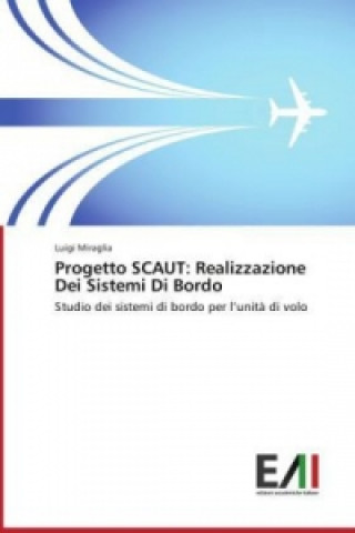 Könyv Progetto SCAUT: Realizzazione Dei Sistemi Di Bordo Luigi Miraglia