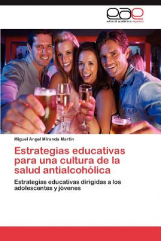 Kniha Estrategias educativas para una cultura de la salud antialcoholica Miguel Angel Miranda Martín