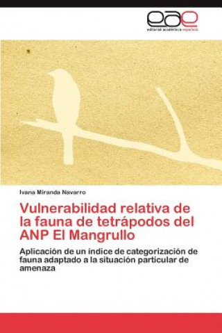 Libro Vulnerabilidad Relativa de La Fauna de Tetrapodos del Anp El Mangrullo Ivana Miranda Navarro