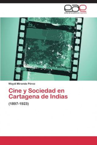 Könyv Cine y Sociedad En Cartagena de Indias Waydi Miranda Pérez