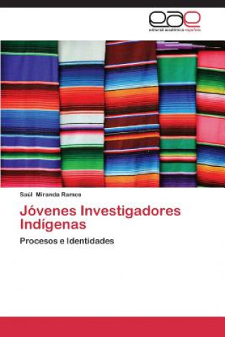 Könyv Jovenes Investigadores Indigenas Saúl Miranda Ramos