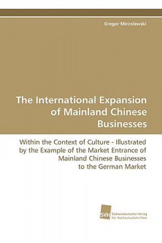 Kniha International Expansion of Mainland Chinese Businesses Gregor Miroslawski