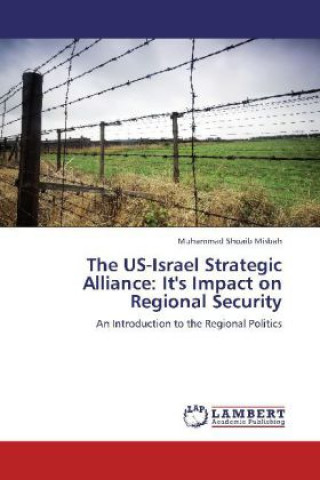 Książka The US-Israel Strategic Alliance: It's Impact on Regional Security Muhammad Shoaib Misbah