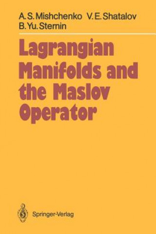 Kniha Lagrangian Manifolds and the Maslov Operator Aleksandr S. Mishchenko