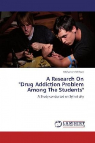 Knjiga A Research On "Drug Addiction Problem Among The Students" Mahanam Mithun