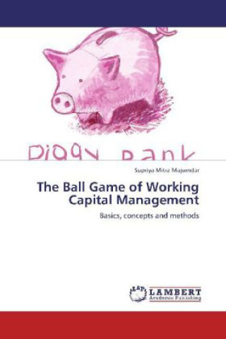 Könyv The Ball Game of Working Capital Management Supriya Mitra Majumdar