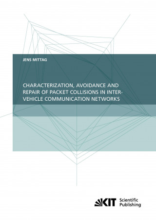 Kniha Characterization, Avoidance and Repair of Packet Collisions in Inter-Vehicle Communication Networks Jens Mittag