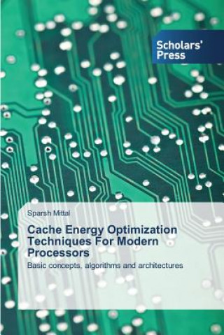 Carte Cache Energy Optimization Techniques for Modern Processors Sparsh Mittal