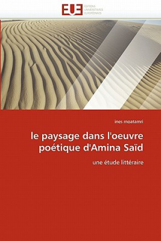 Książka Le Paysage Dans l''oeuvre Po tique d''amina Sa d Ines Moatamri