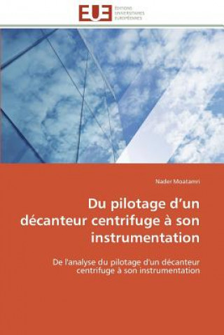 Kniha Du pilotage d un decanteur centrifuge a son instrumentation Nader Moatamri