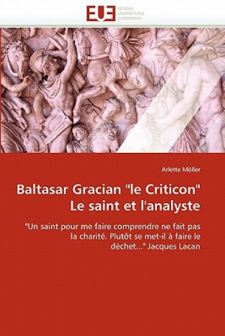 Livre Baltasar Gracian "le Criticon" Le Saint Et l''analyste Arlette Möller