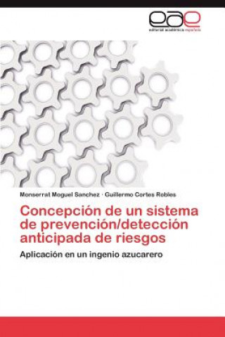 Könyv Concepcion de Un Sistema de Prevencion/Deteccion Anticipada de Riesgos Monserrat Moguel Sanchez