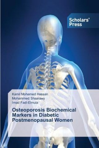 Könyv Osteoporosis Biochemical Markers in Diabetic Postmenopausal Women Kamil Mohamed Hassan
