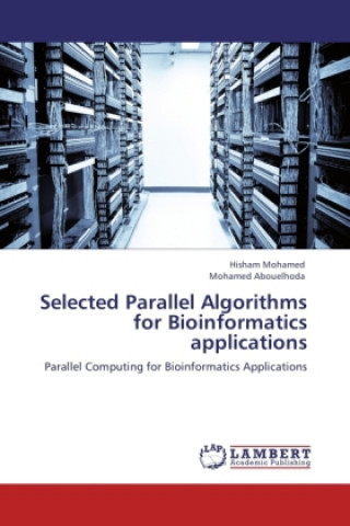 Книга Selected Parallel Algorithms for Bioinformatics applications Hisham Mohamed