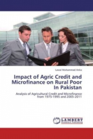 Kniha Impact of Agric Credit and Microfinance on Rural Poor In Pakistan Lawal Mohammad Anka