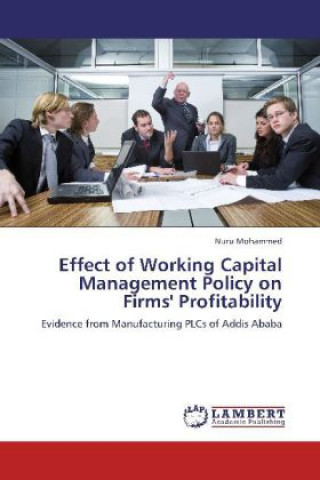 Libro Effect of Working Capital Management Policy on Firms' Profitability Nuru Mohammed