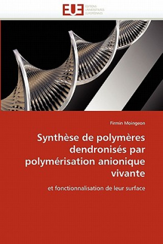 Boek Synth se de Polym res Dendronis s Par Polym risation Anionique Vivante Firmin Moingeon