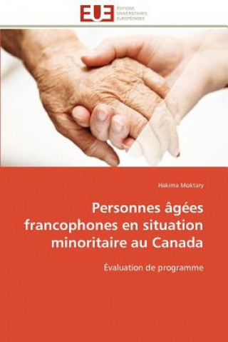 Könyv Personnes agees francophones en situation minoritaire au canada Hakima Moktary