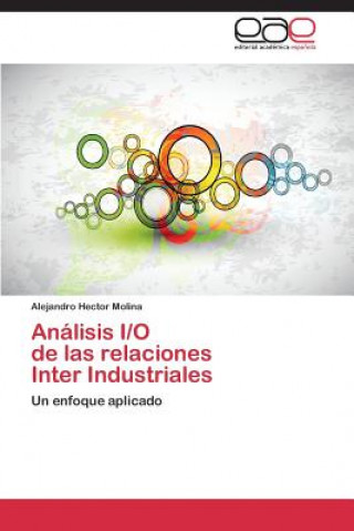 Könyv Analisis I/O de las relaciones Inter Industriales Alejandro Héctor Molina