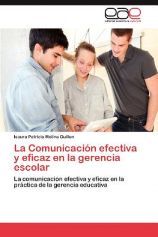Könyv Comunicacion Efectiva y Eficaz En La Gerencia Escolar Isaura Patricia Molina Guillen