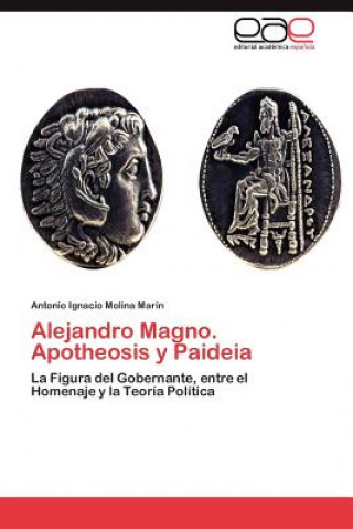 Kniha Alejandro Magno. Apotheosis y Paideia Antonio Ignacio Molina Marín