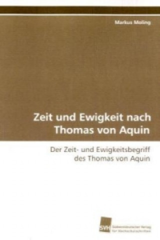Kniha Zeit und Ewigkeit nach Thomas von Aquin Markus Moling