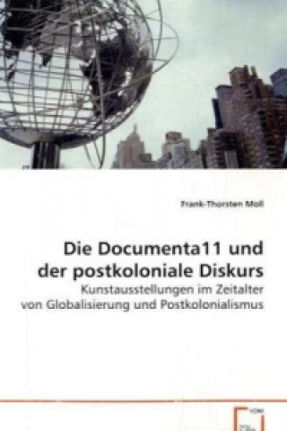 Kniha Die Documenta11 und der postkoloniale Diskurs Frank-Thorsten Moll